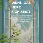 Wenn Das Herz sich zeigt -für Introvertierte